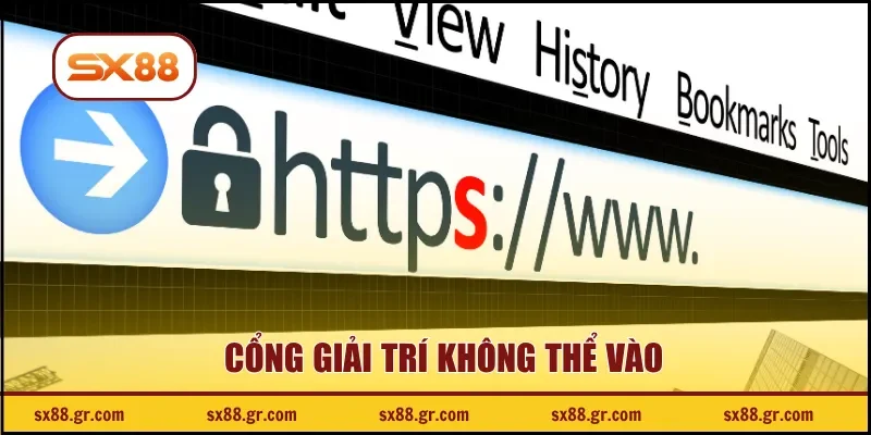 Cổng giải trí không thể vào