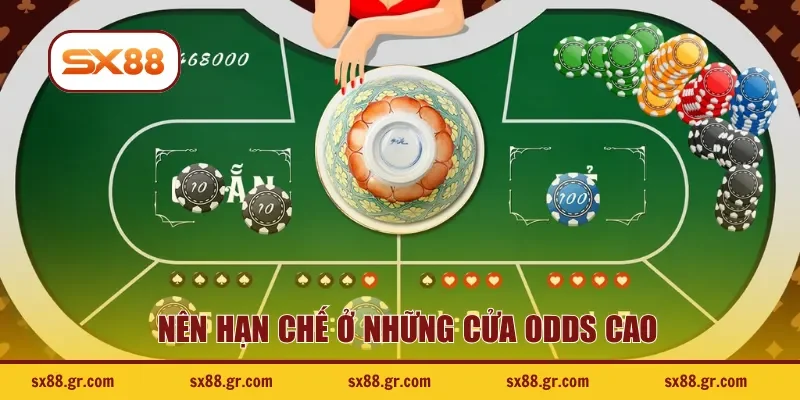 Nên hạn chế ở những cửa odds cao