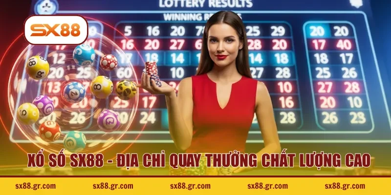 Xổ số SX88 - Địa chỉ quay thưởng chất lượng cao